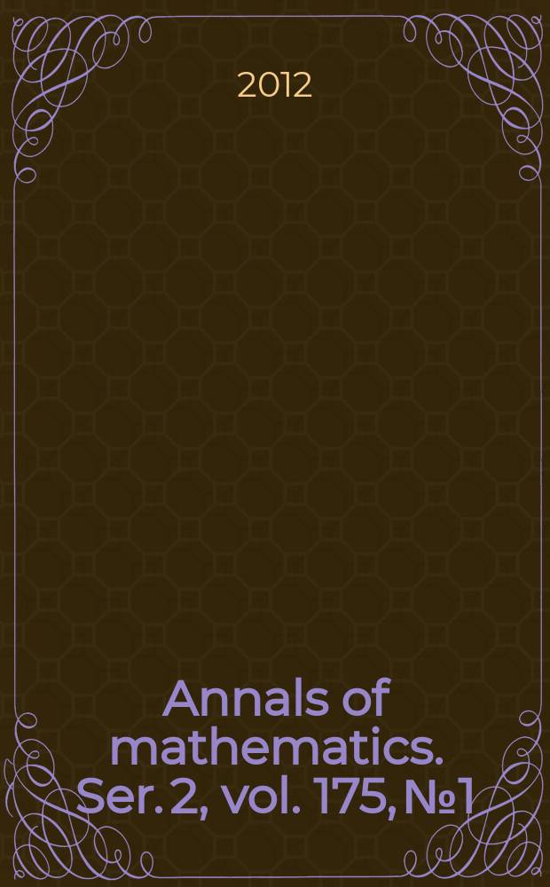 Annals of mathematics. Ser. 2, vol. 175, № 1
