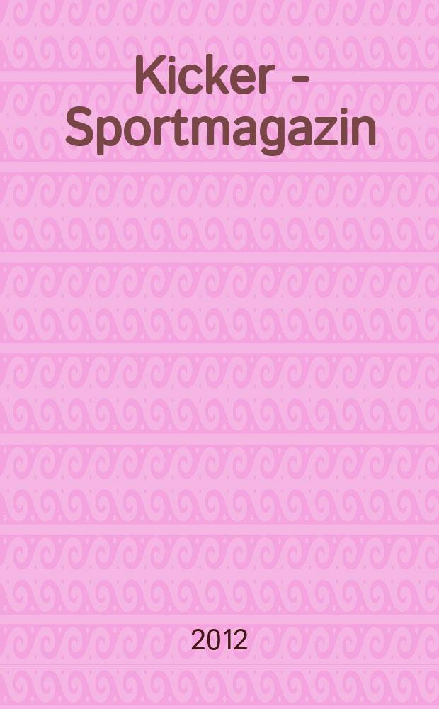 Kicker - Sportmagazin : Deutschlands grösste Sportzeitung. 2012, № 27