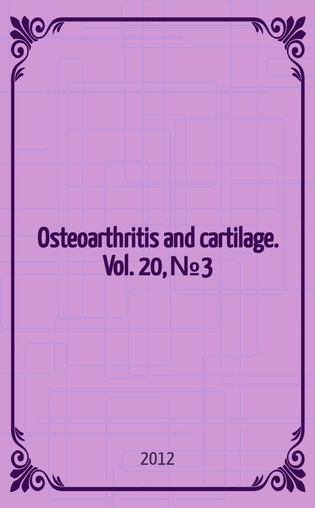 Osteoarthritis and cartilage. Vol. 20, № 3