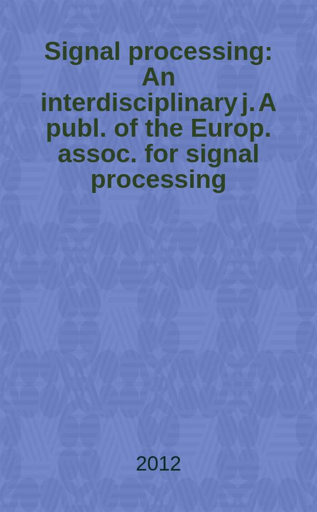 Signal processing : An interdisciplinary j. A publ. of the Europ. assoc. for signal processing (EURASIP). Vol. 92, № 8 : Latent variable analysis and signal separation