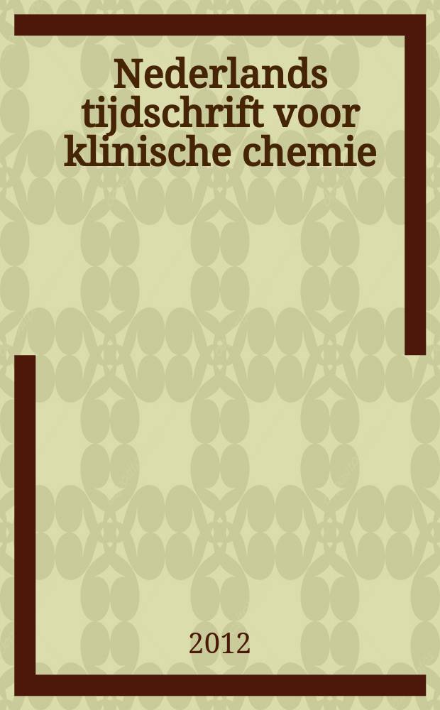 Nederlands tijdschrift voor klinische chemie : Off. tijdschr. van de Nederl. verenig. voor klinische chemie. Jg. 37 2012, № 2 = Нидерландский журнал клинической химии и лабораторной медицины