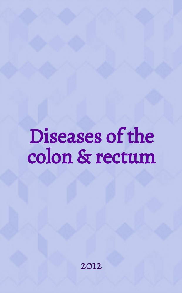 Diseases of the colon & rectum : Offic. j. of the Amer. soc. of colon a. rectal surgeons. Vol. 55, № 5