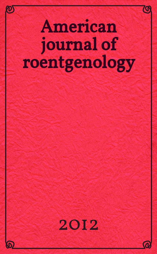 American journal of roentgenology : Including diagnostic radiology, radiation oncology, nuclear medicine, ultrasonography a. related basic sciences Offic. journal. Vol. 198, № 5