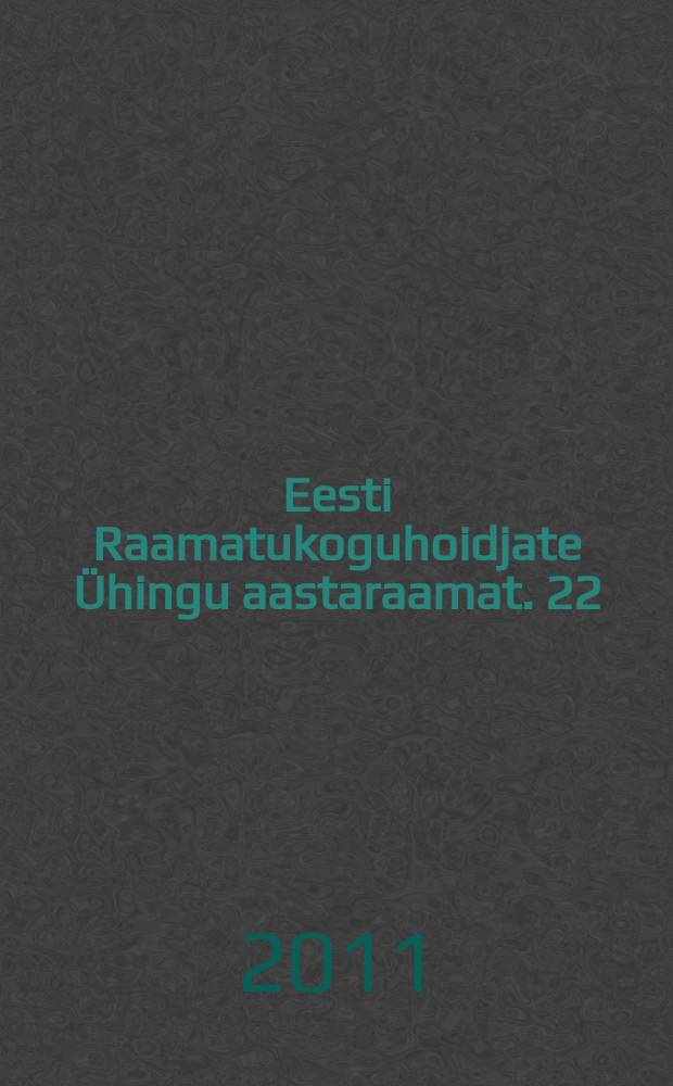 Eesti Raamatukoguhoidjate Ühingu aastaraamat. 22