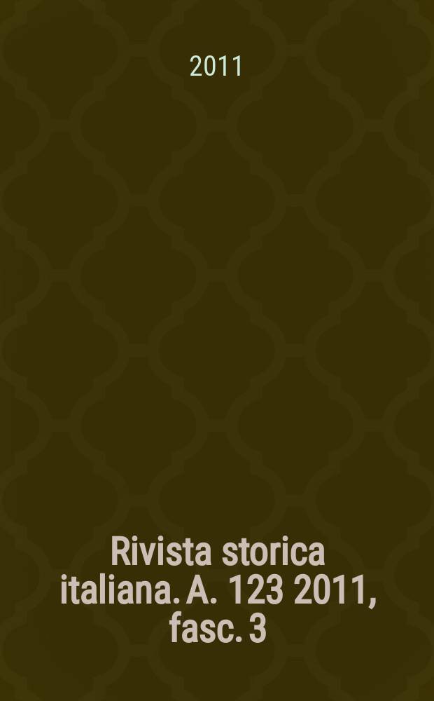 Rivista storica italiana. A. 123 2011, fasc. 3