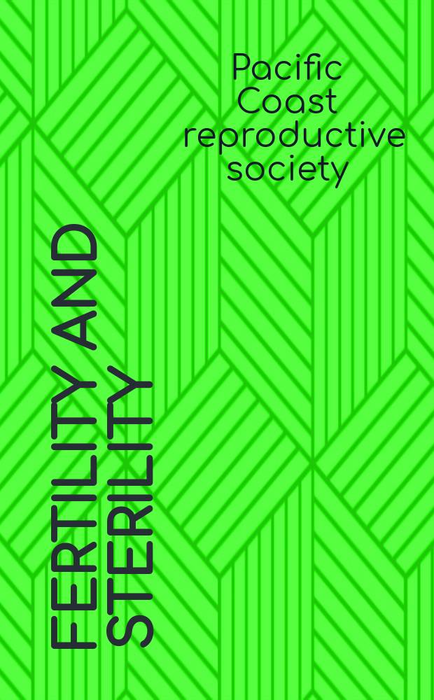Fertility and sterility : A journal devoted to the clinical aspects of infertility Offic. journal of the American soc. for the study of sterility. 2012 к vol. 97, № 3, progr. suppl. : Abstracts of oral and poster presentations = Резюме устных и стендовых представлений