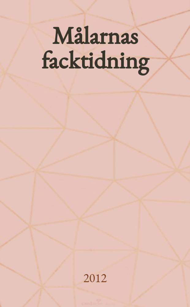 Målarnas facktidning : Sveriges äldsta fackförbundstidning. 2012, № 5