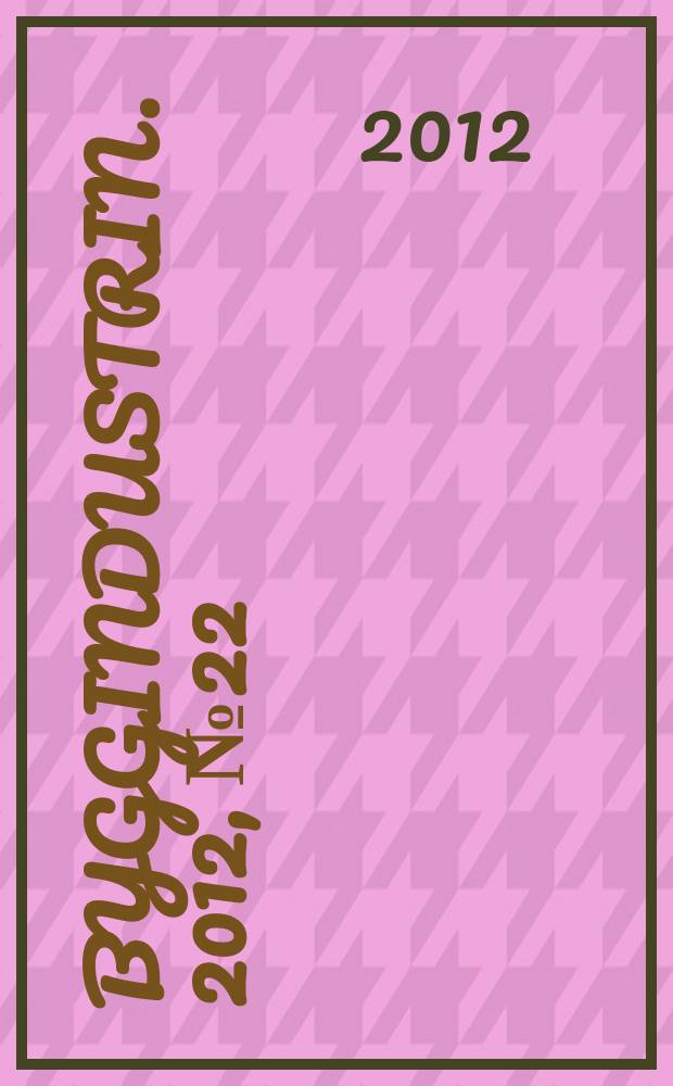 Byggindustrin. 2012, № 22