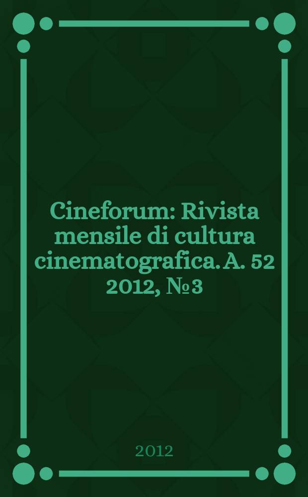 Cineforum : Rivista mensile di cultura cinematografica. A. 52 2012, № 3 (513)