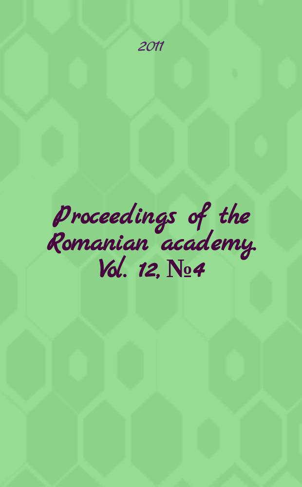 Proceedings of the Romanian academy. Vol. 12, № 4