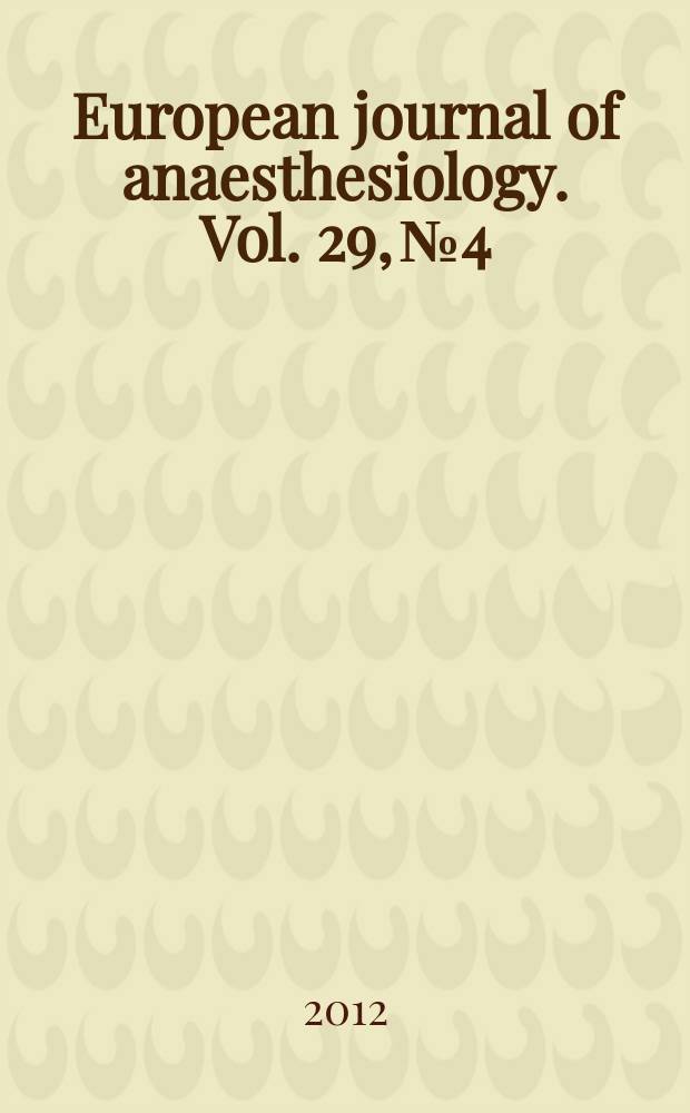 European journal of anaesthesiology. Vol. 29, № 4
