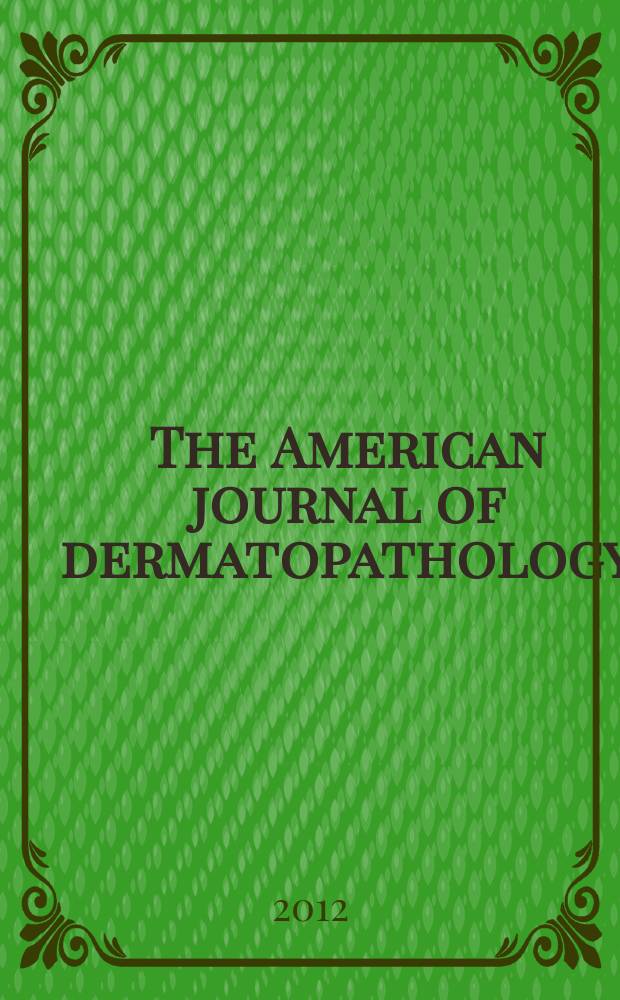 The American journal of dermatopathology : the journal of the International society of dermatopathology. Vol. 34, № 2