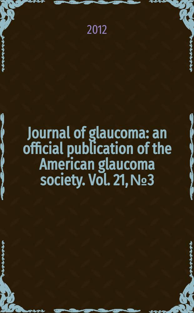 Journal of glaucoma : an official publication of the American glaucoma society. Vol. 21, № 3
