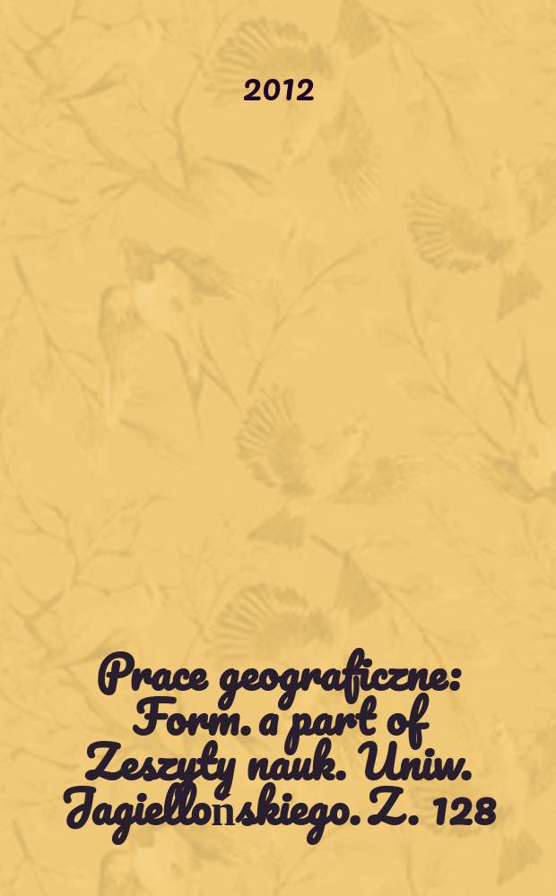 Prace geograficzne : Form. a part of Zeszyty nauk. Uniw. Jagiellońskiego. Z. 128