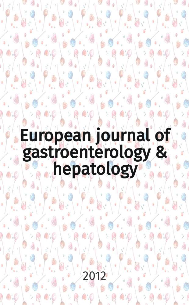 European journal of gastroenterology & hepatology = Европейский журнал по гастроэнтерологии и гепатологии
