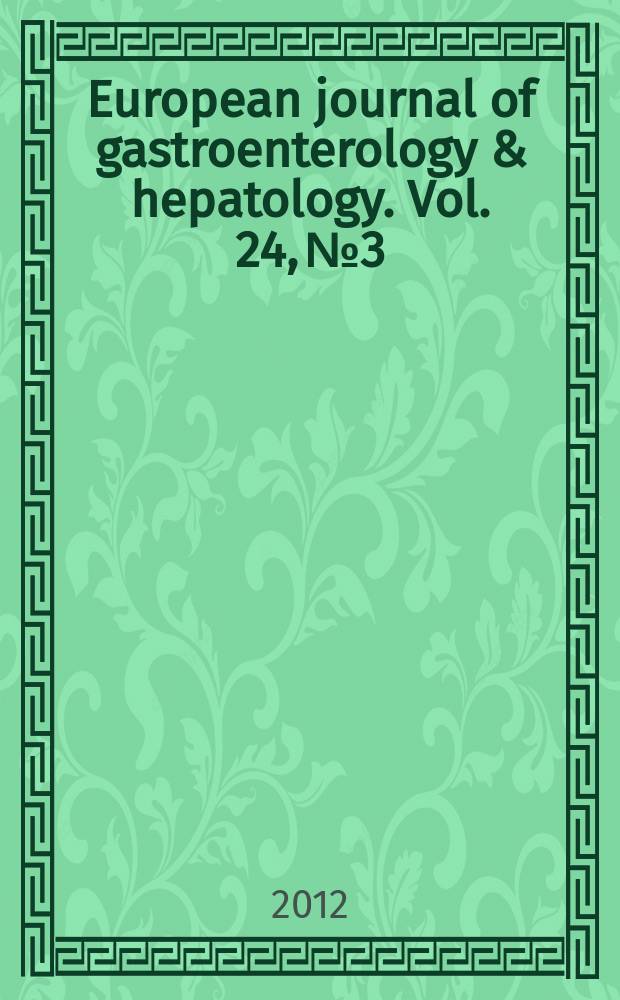 European journal of gastroenterology & hepatology. Vol. 24, № 3