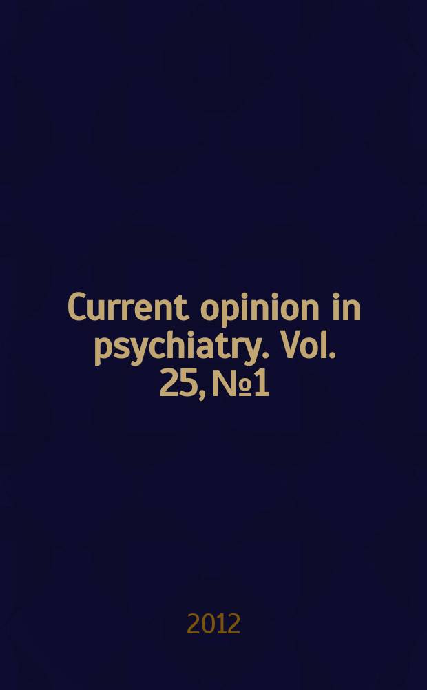Current opinion in psychiatry. Vol. 25, № 1