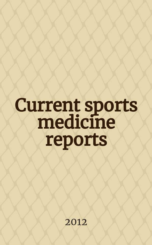 Current sports medicine reports : the official clinical review journal of the American college of sports medicine. Vol. 11, № 1