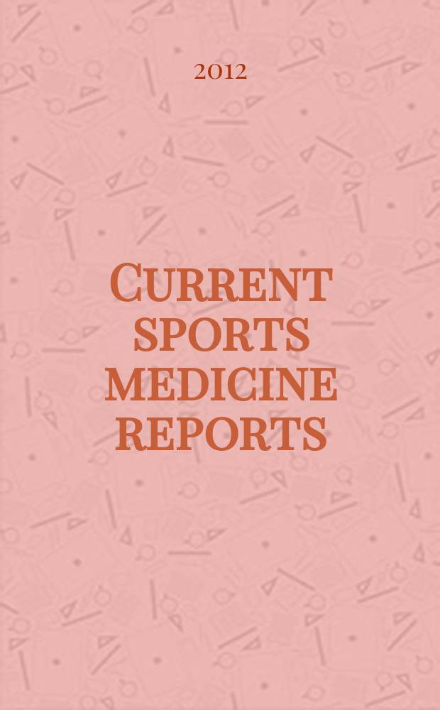 Current sports medicine reports : the official clinical review journal of the American college of sports medicine. Vol. 11, № 2