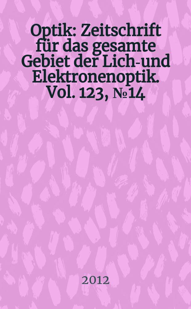 Optik : Zeitschrift für das gesamte Gebiet der Licht- und Elektronenoptik. Vol. 123, № 14