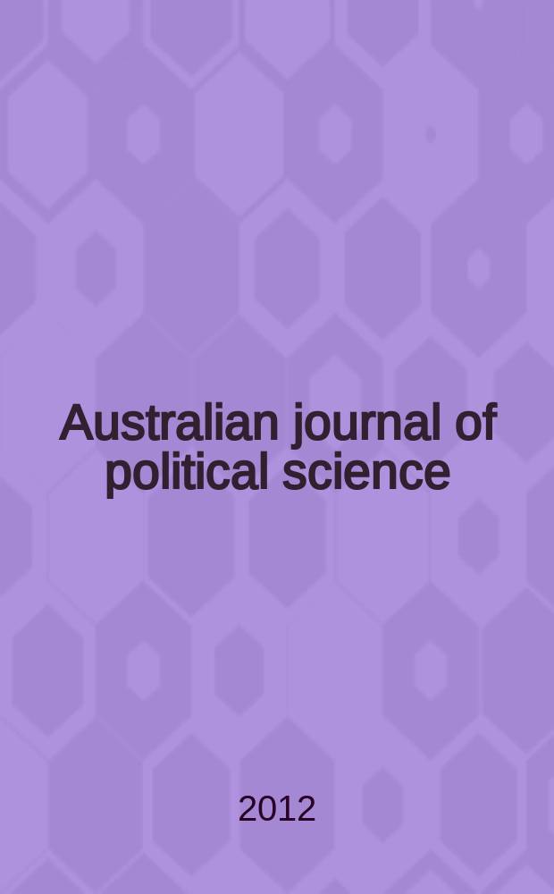 Australian journal of political science : Formerly Politics Journal of the Australasian polit. studies assoc. Vol. 47, № 2