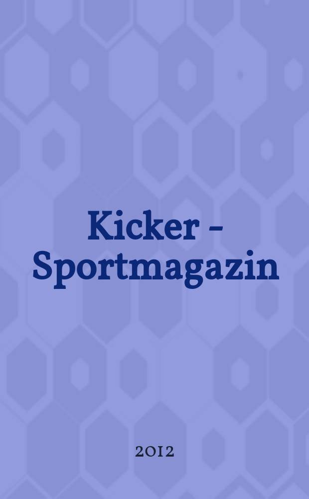 Kicker - Sportmagazin : Deutschlands grösste Sportzeitung. 2012, № 54