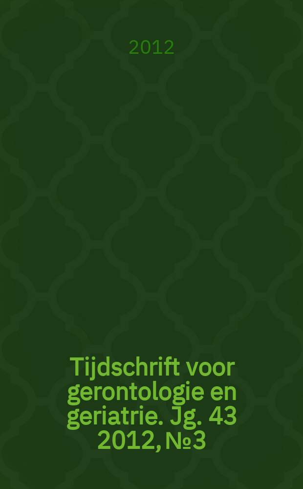 Tijdschrift voor gerontologie en geriatrie. Jg. 43 2012, № 3