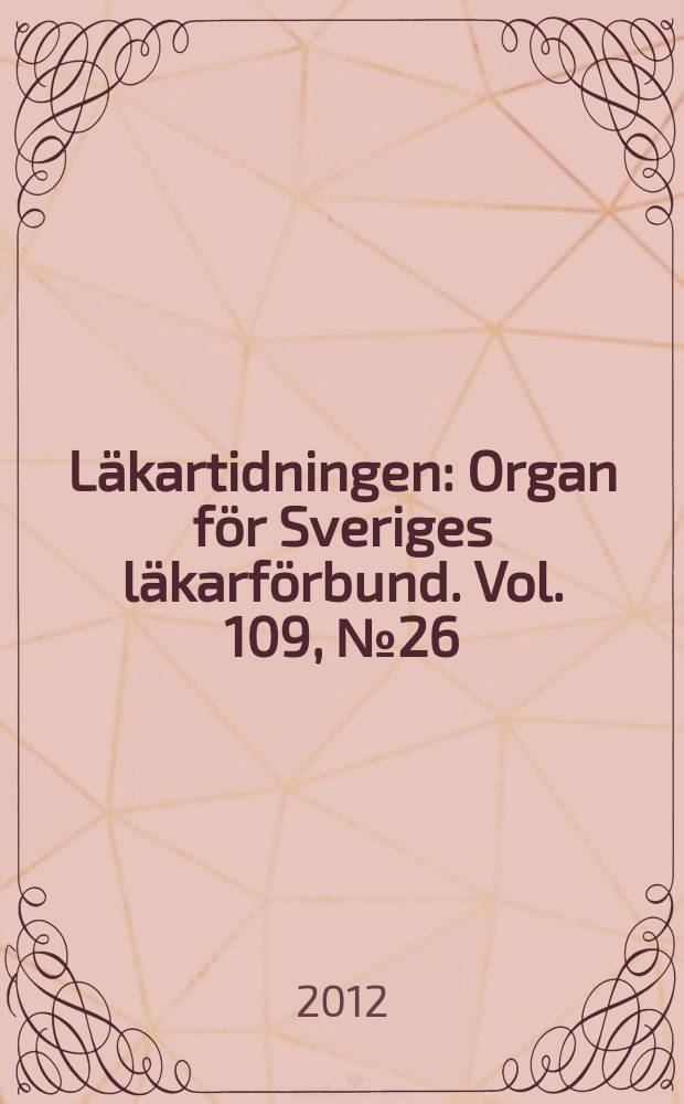 Läkartidningen : Organ för Sveriges läkarförbund. Vol. 109, № 26/28