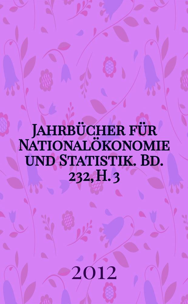 Jahrbücher für Nationalökonomie und Statistik. Bd. 232, H. 3