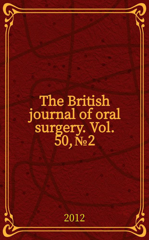 The British journal of oral surgery. Vol. 50, № 2