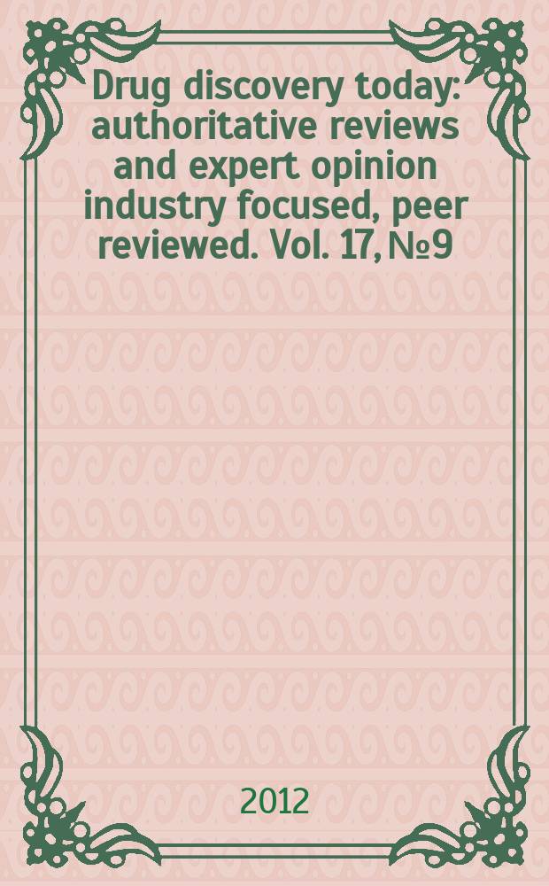 Drug discovery today : authoritative reviews and expert opinion industry focused, peer reviewed. Vol. 17, № 9/10