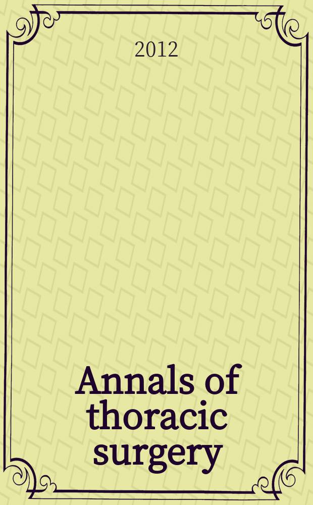 Annals of thoracic surgery : Offic. j. of the Soc. of thoracic surgeons a. the Southern thoracic surgical assoc. Vol. 93, № 5