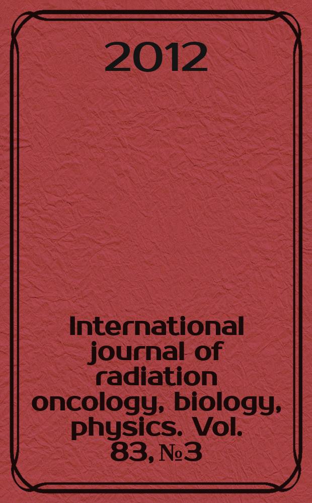 International journal of radiation oncology, biology, physics. Vol. 83, № 3