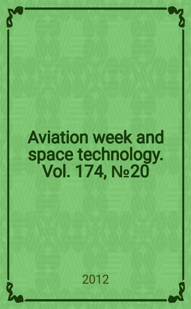 Aviation week and space technology. Vol. 174, № 20