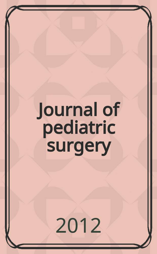 Journal of pediatric surgery : Official journal of surgical sect. of the American acad. of pediatrics, Brit. association of paediatric surgeons, American pediatric surgical association etc. Vol. 47, № 5
