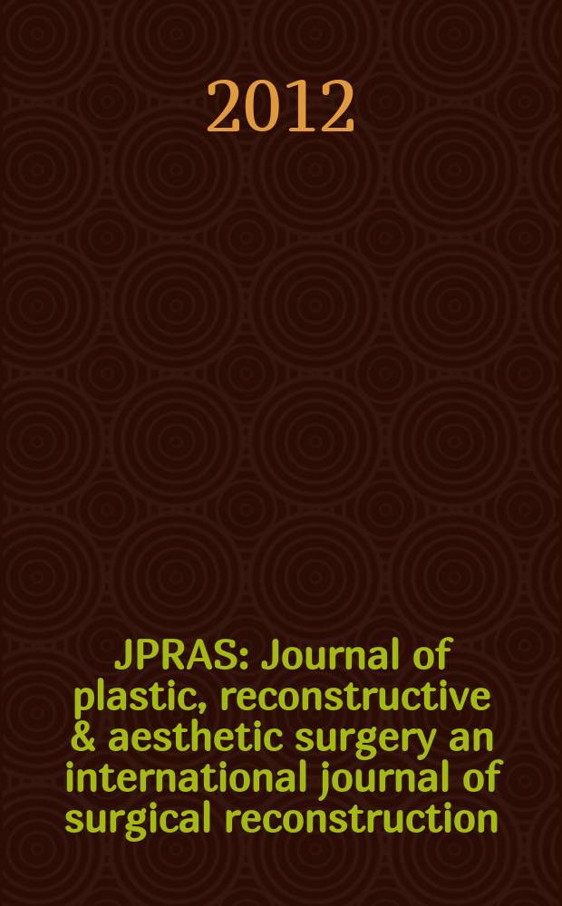 JPRAS : Journal of plastic, reconstructive & aesthetic surgery an international journal of surgical reconstruction (formerly the British journal of plastic surgery) official organ of the British association of plastic surgeons. Vol. 65, № 3