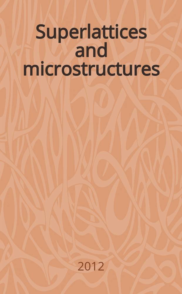Superlattices and microstructures : A journal devoted to the science and technology of synthetic microstructures, microdevices, surfaces a. interfaces. Vol. 51, № 6