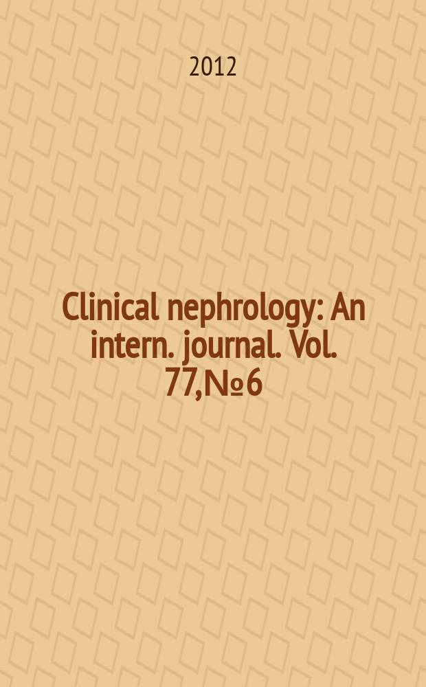 Clinical nephrology : An intern. journal. Vol. 77, № 6