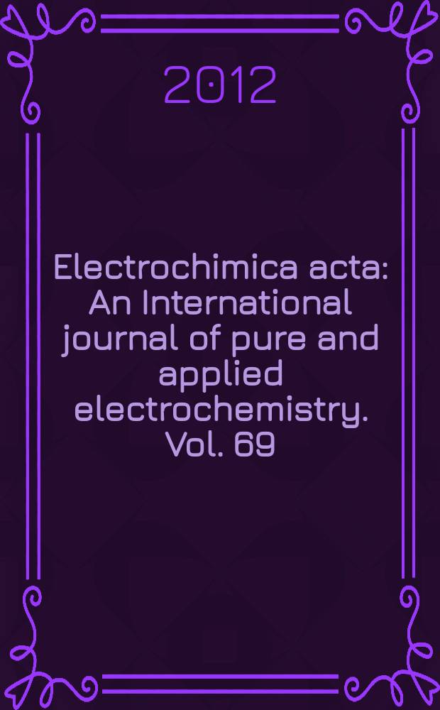 Electrochimica acta : An International journal of pure and applied electrochemistry. Vol. 69