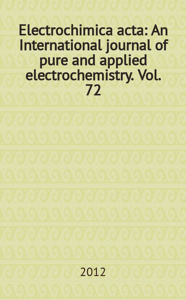 Electrochimica acta : An International journal of pure and applied electrochemistry. Vol. 72