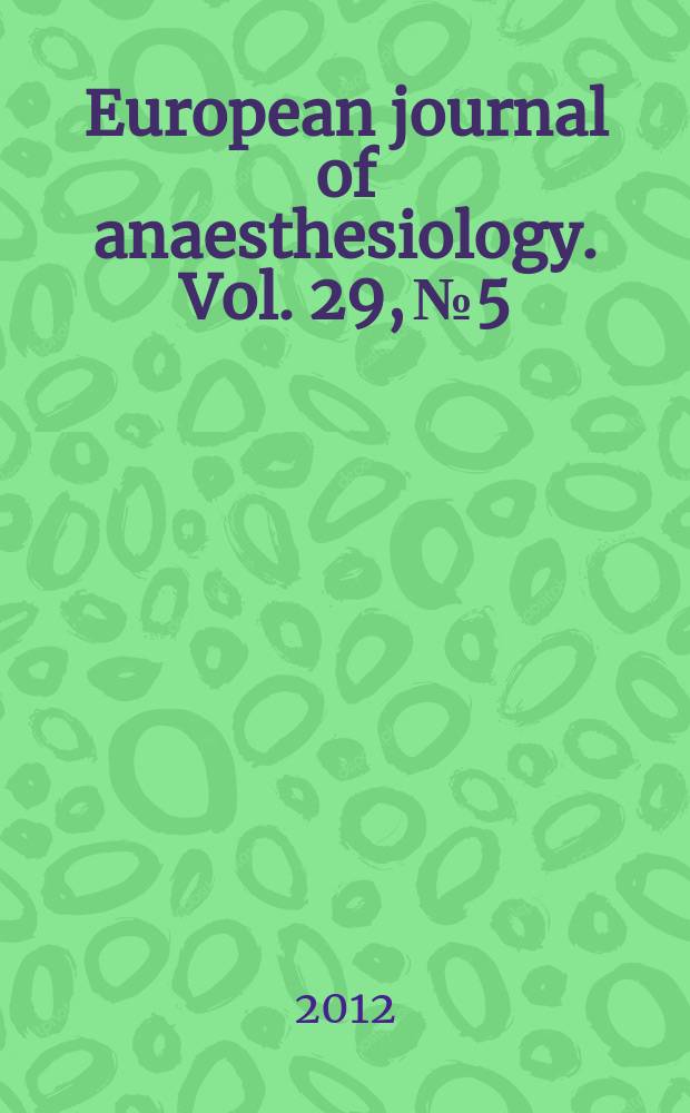 European journal of anaesthesiology. Vol. 29, № 5
