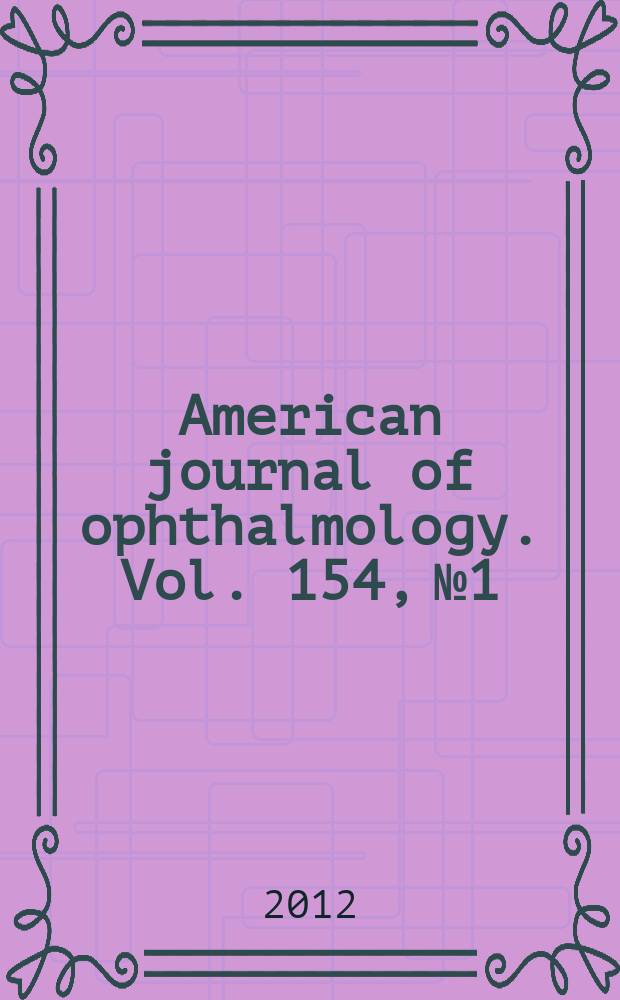 American journal of ophthalmology. Vol. 154, № 1