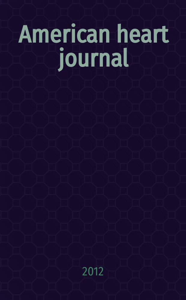 American heart journal : Publ. bi-monthly under the auditorial direction of the American heart association. Vol. 163, № 3