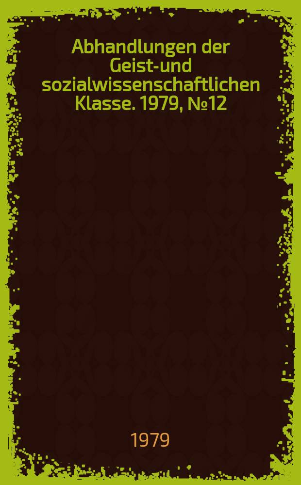 Abhandlungen der Geists- und sozialwissenschaftlichen Klasse. 1979, №12 : Das Treibhaus oder Garten des ...