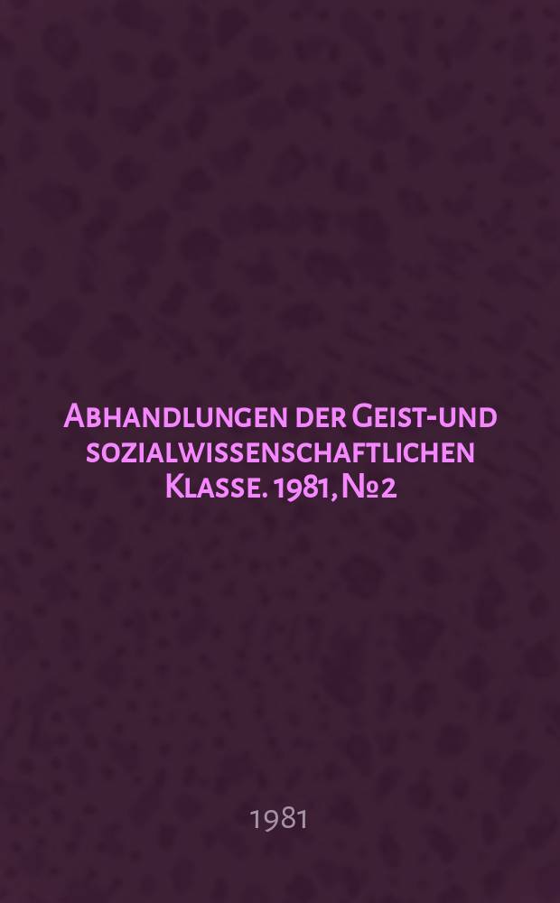 Abhandlungen der Geists- und sozialwissenschaftlichen Klasse. 1981, №2 : Sozialökonomische Probleme des ...
