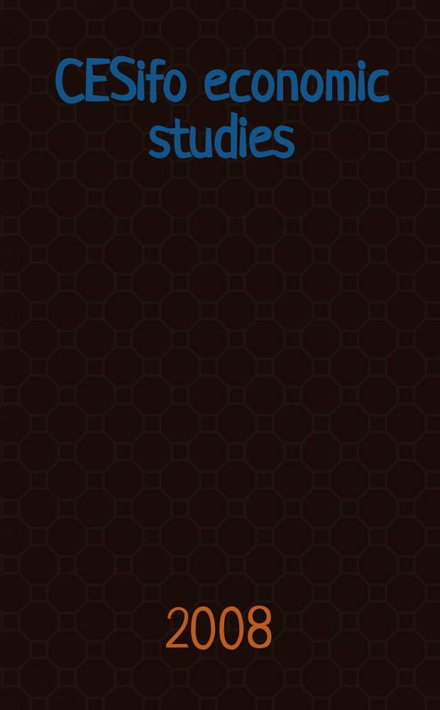CESifo economic studies : formerly IFO Studien the international platform of Ludwig-Maximilian university' Center for economic studies and the Ifo Institute for economic research. Vol. 54, № 1