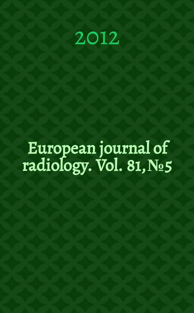European journal of radiology. Vol. 81, № 5
