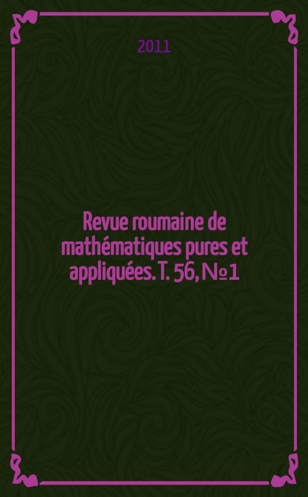 Revue roumaine de mathématiques pures et appliquées. T. 56, № 1