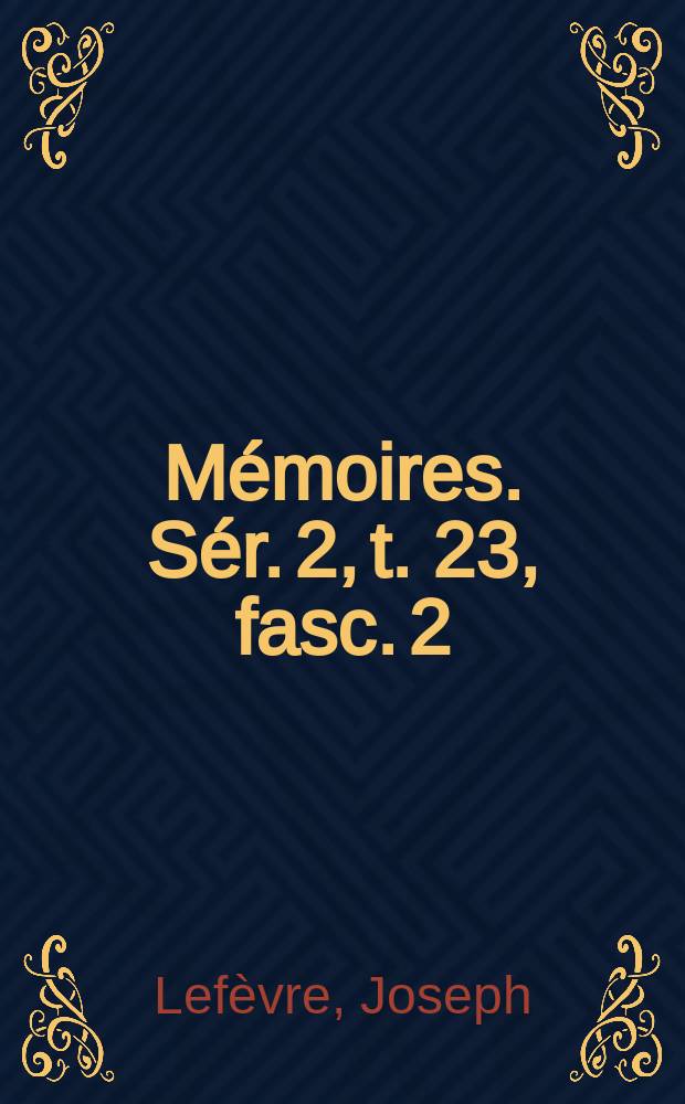 M&eacute;moires. S&eacute;r. 2, t. 23, fasc. 2 : Le Conseil du Gouvernement g&eacute;n&eacute;ral = Генеральный совет правительства Иосифа II