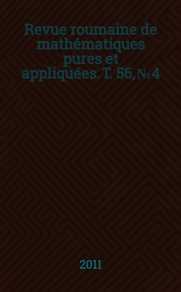 Revue roumaine de mathématiques pures et appliquées. T. 56, № 4